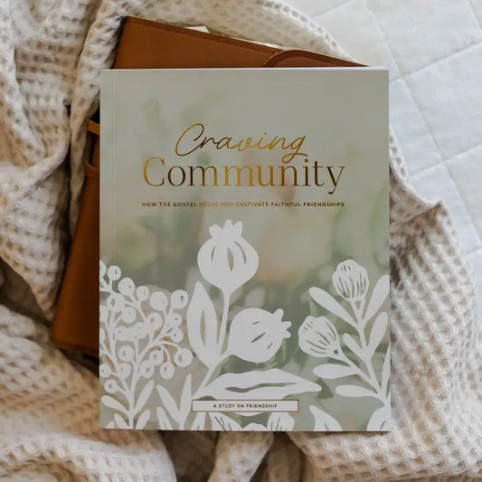 Craving Community - A Bible Study on Friendship