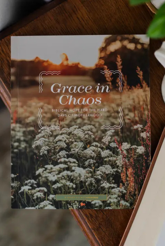 Grace in Chaos | Biblical Hope For the Hard Days of Motherhood