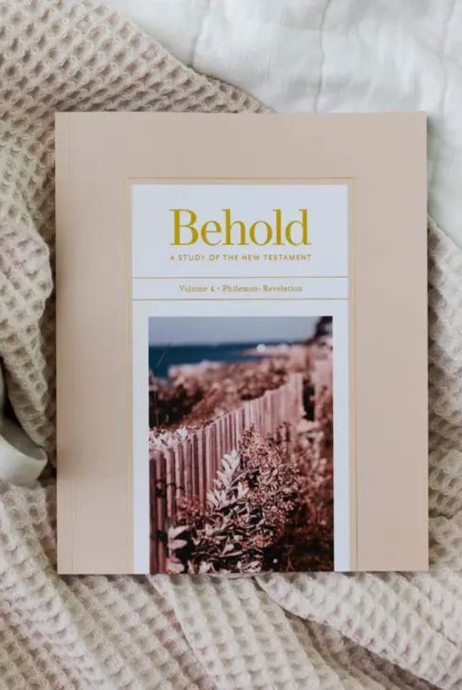 Behold: A Study of the New Testament for Women | Volume 4 | Philemon-Revelation