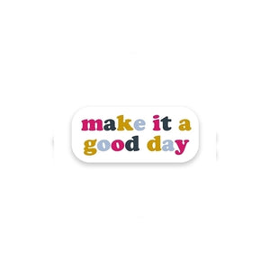 Make It A Good Day Sticker