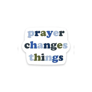 Prayer Changes Things Sticker