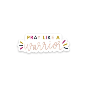 Pray Like A Warrior Sticker
